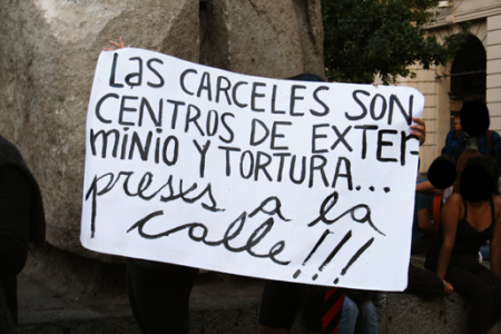 "PRISONS ARE CENTRES OF EXTREMINATION AND TORTURE... PRISONERS TO THE STREET!!!"